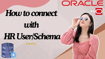 How to connect with HR user/ Schema in Oracle Database