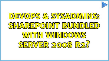 DevOps & SysAdmins: SharePoint bundled with Windows Server 2008 R2? (3 Solutions!!)