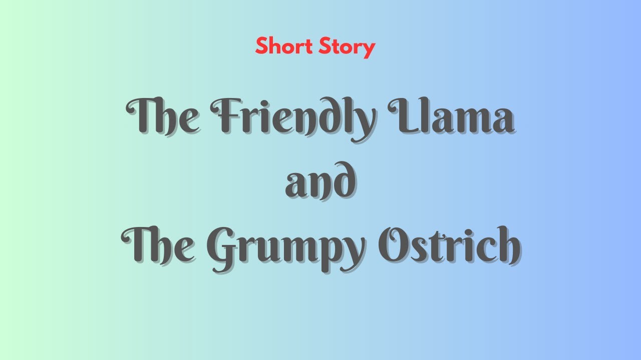 The Friendly Llama and The Grumpy Ostrich | short story (storytelling ...