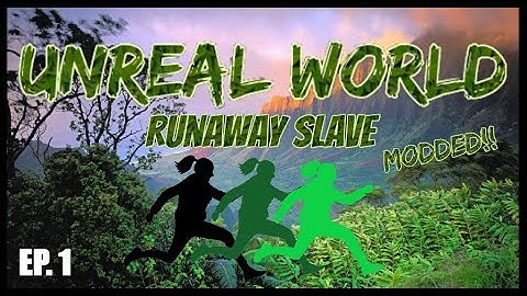 EP. 1 - Freedom! | Unreal World - Runaway Slave Scenario | Extreme Survival RPG