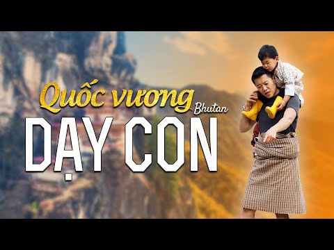 Cách dạy con của quốc vương Bhutan: Cho con sống như thường dân, đặt nhân ái làm đầu | Kênh 9 TV