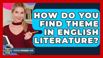 How Do You Find Theme In English Literature? - Steps to Sophomore Year
