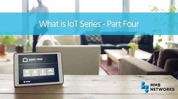 What is the Internet of Things, or "IoT" for short? – Part Four