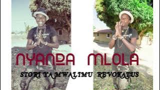 NYANDA MLOLA_STORI YA MWALIMU REVOKATUS__ Audio..By I Record Studio Mitundu..