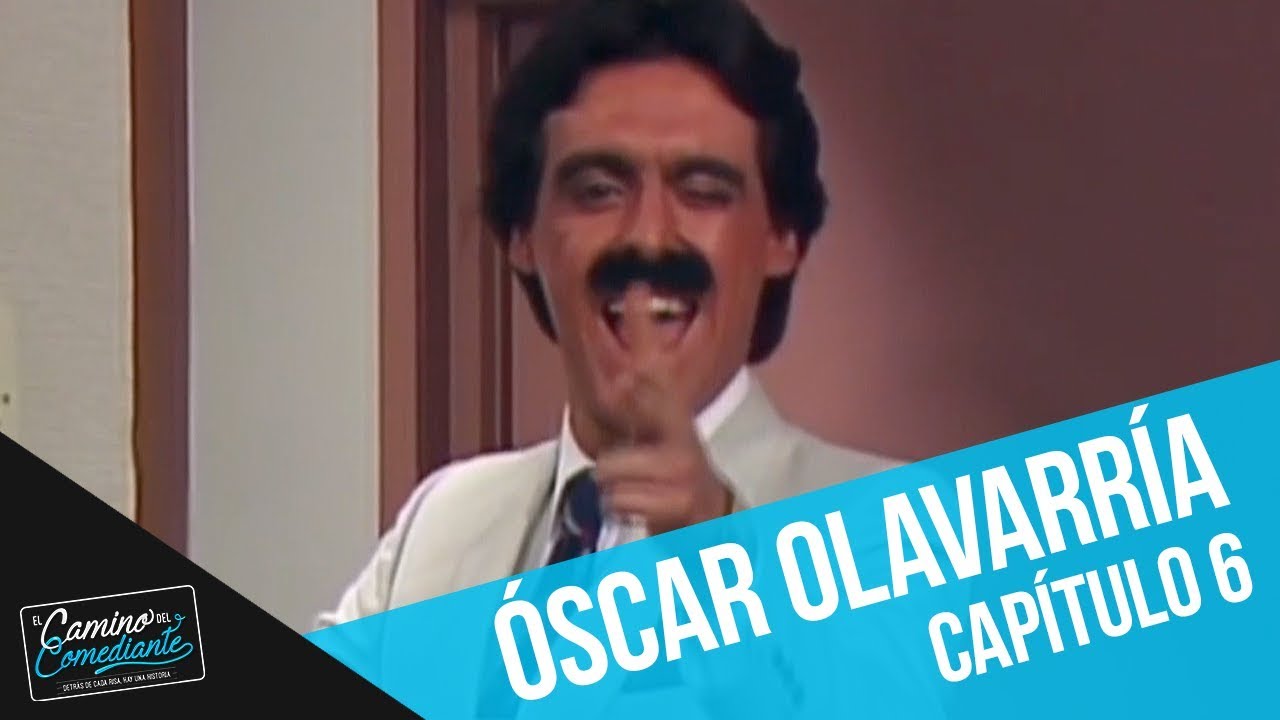 La historia de Óscar Olavarría | El Camino del Comediante | Capítulo 6
