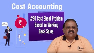 Cost Sheet Problem Based on Working Back Sales - Cost Sheet - Cost Accounting (TY B.COM)