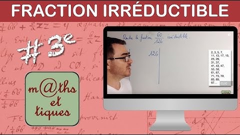 Rendre une fraction irréductible - Troisième