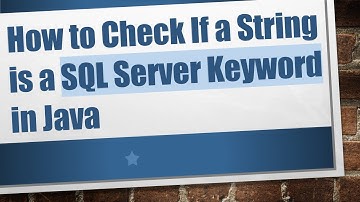 How to Check If a String is a SQL Server Keyword in Java