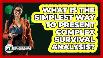 What Is The Simplest Way To Present Complex Survival Analysis? - The Friendly Statistician