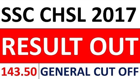 SSC CHSL 2017-2018 RESULT OUT | GENERAL(UR) CUT OFF 143.50