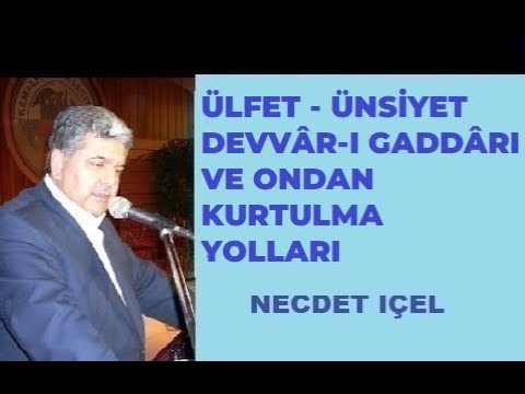 ÜLFET -  ÜNSİYET DEVVÂR-I GADDÂRI VE ONDAN KURTULMA YOLLARI