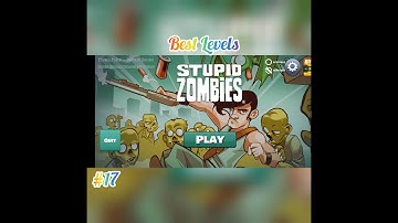 Chapter 2 || Stage 3 || Best Levels || Stupid Zombie || 17 || Best Gaming