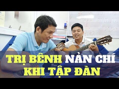 Cách trị bệnh NẢN CHÍ khi tập đàn guitar | tự học guitar online