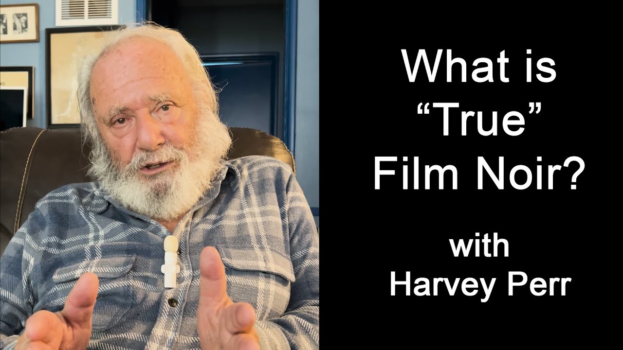 What Is "True" Film Noir? a discussion with Harvey Perr