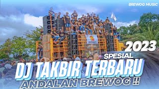 DJ TAKBIR TERBARU‼️ ANDALAN BREWOG SPESIAL 2023