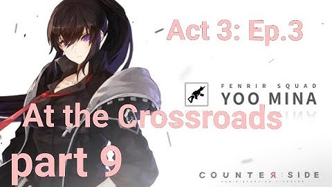 Counter: Side Gameplay part 9 At the Crossroads