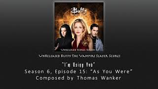 Unreleased Buffy Scores: "I'm Using You" (Season 6, Episode 15)