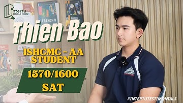 Hành Trình Bứt Tốc 1570 SAT (Top 1%) Chỉ Trong 2 Tháng - Thiên Bảo (ISHCMC-AA) | #IntertuTestimonial