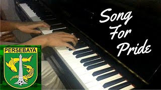 SONG FOR PRIDE Anthem of Persebaya Surabaya (Piano Cover) Lagu Bonek Sejati Asli Bikin Merinding