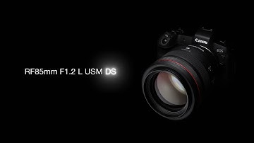 Introducing the RF85mm F1.2 L USM DS (Canon Official）