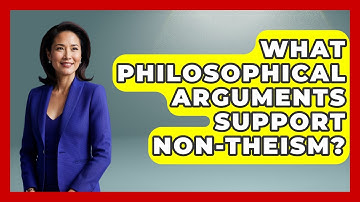 What Philosophical Arguments Support Non-Theism? - Learn About Atheism