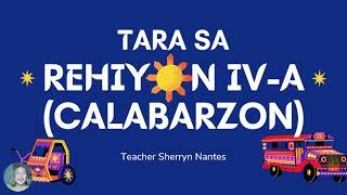 AP4 - Aralin 5 - Rehiyon IV- A (CALABARZON) | Part 1 AP4 - Aralin 5 - Rehiyon IV- A (CALABARZON) | Part 1