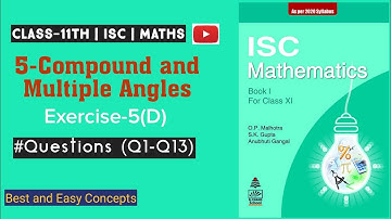 Class 11 Maths ISC || #Trigonometry || Compound and Multiple Angles || Ch-5 || Ex-5(D) Q1 to Q13