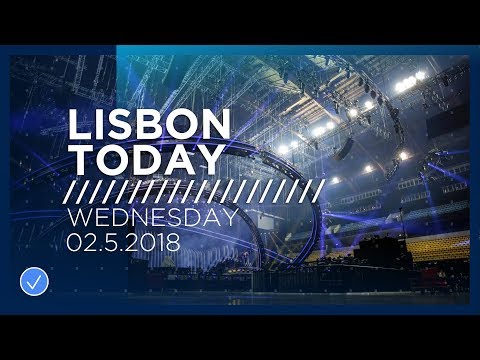 Lisbon Today #4 (2 May 2018): The fourth day of Rehearsals at the 2018 Eurovision Song Contest