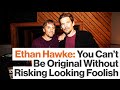 Ethan Hawke:  Originality Requires Risking Failure | Big Think