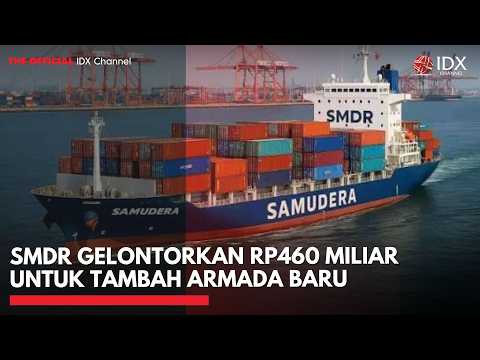 SMDR Gelontorkan Rp460 Miliar untuk Tambah Armada Baru | 1ST SESSION CLOSNG