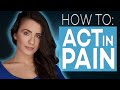 HOW TO ACT LIKE YOUR IN PAIN | ACTING TIPS WITH ELIANA GHEN