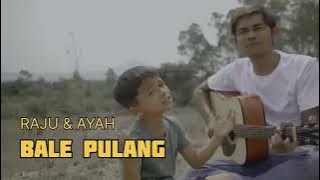 BALE PULANG - COVER RAJU DAN AYAH [TOTON CARIBO LAGU VIRAL TIKTOK]