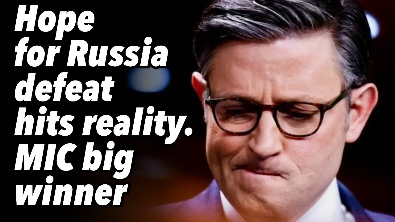 Hope for Russia defeat hits reality MIC big winner