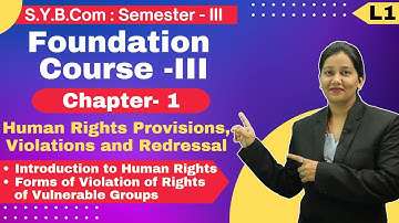 S.Y.B.Com || Foundation Course -III || Chapter 1 | Human Rights Violations and Redressal | Lecture 1