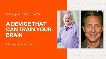 Tap Into Your Brain’s Full Potential with Patrick Porter, Ph.D.