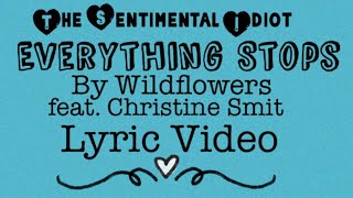 Everything Stops by Wildflowers feat. Christine Smit. Lyric Video.TSI Songs from the Heart