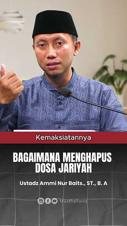BAGAIMANA MENGHAPUS DOSA JARIYAH- Ustadz Ammi Nur Baits. -