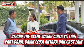 Behind the scene wajah cinta yg lain, part DANA, davin (oka antara) dgn cast yg lain, aktingny keren Behind the scene wajah cinta yg lain, part DANA, davin (oka antara) dgn cast yg lain, aktingny keren