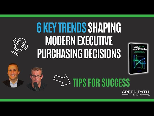 6 Key Trends Shaping Modern Executive Purchasing Decisions - Tips for Success