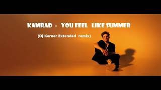 Kamrad - You Feel Like Summer  (Dj. Kerner Extended Remix)