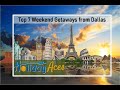 Top 7 Weekend Getaways from Dallas | Weekend Getaways in Texas