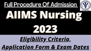 AIIMS Nursing Admission 2023: Application , Dates, Eligibility, Pattern, Syllabus, Preparation Tips