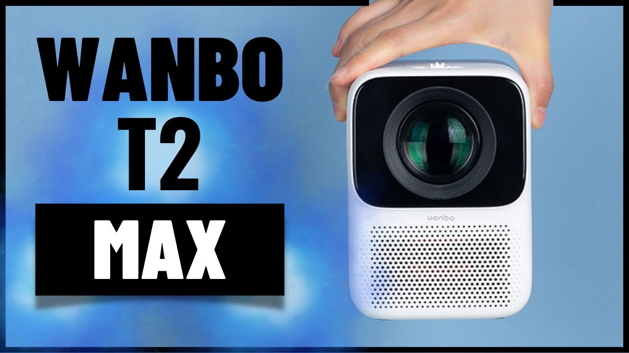 Review Wanbo T2 Max Projector - All The Details 