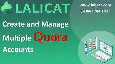 How to Create and Manage Multiple Quora Accounts by Lalicat Antidetect Browser？