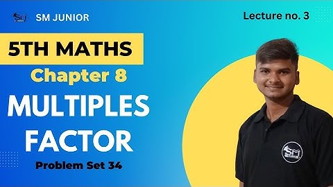5th Math | Ch.8 | Multiple Factors | Problem set 34 | Lecture 03 | Maharashtra board | SM |