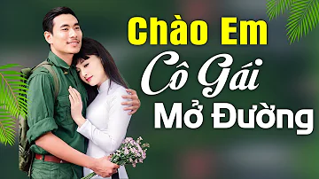 Liên Khúc Chào Em Cô Gái Mở Đường - Nhạc Đỏ Cách Mạng Mới - Nhạc Đỏ Remix Sôi Động