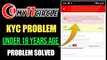 As Per Your Documents Submitted You Are Under 18 Years Age My11Circle || My11Circle Kyc Problem 2023