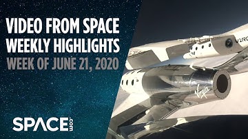 Video from Space - Weekly Highlights: Week of June 21, 2020
