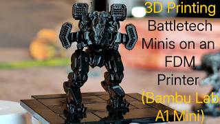 3D Printing Battletech Minis on an FDM Printer (Bambu Lab A1 Mini)