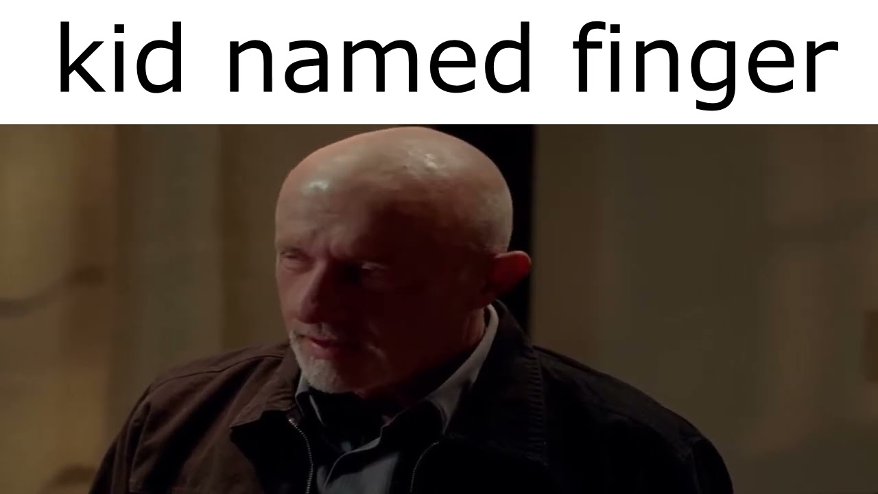 Kid named finger.